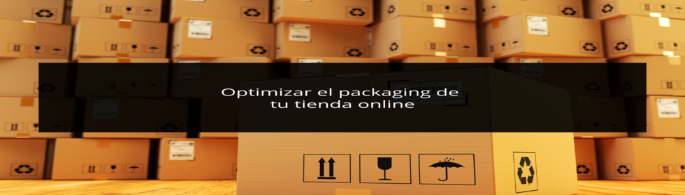 Optimizar el packaging de tu tienda online
